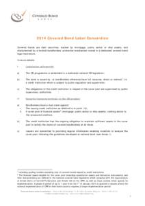 2014 Covered Bond Label Convention Covered bonds are debt securities, backed by mortgage, public sector or ship assets, and characterised by a twofold bondholders’ protection mechanism rooted in a dedicated covered bon