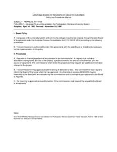 MONTANA BOARD OF REGENTS OF HIGHER EDUCATION Policy and Procedures Manual SUBJECT: FINANCIAL AFFAIRS Policy 950.1 – Municipal Finance Consolidation Act Participation; Montana University System Adopted: April 30, 1992: 