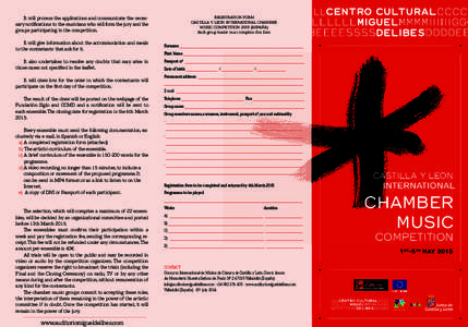 It will process the applications and communicate the necessary notifications to the musicians who will form the jury and the groups participating in the competition. REGISTRATION FORM CASTILLA Y LEON INTERNATIONAL CHAMBE