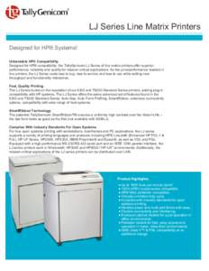 LJ Series Line Matrix Printers Designed for HP® Systems! Unbeatable HP® Compatibility. Designed for HP® compatibility, the TallyGenicom LJ Series of line matrix printers offer superior performance, reliability and qua