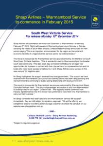 Sharp Airlines – Warrnambool Service to commence in February 2015 South West Victoria Service For release Monday 15th December 2014 Sharp Airlines will commence services from Essendon to Warrnambool* on Monday