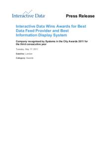 Press Release Interactive Data Wins Awards for Best Data Feed Provider and Best Information Display System Company recognised by Systems in the City Awards 2011 for the third consecutive year