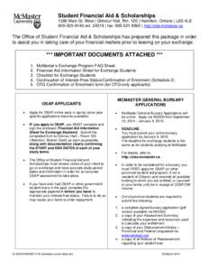 Student Financial Aid & Scholarships 1280 Main St. West | Gilmour Hall, Rm. 120 | Hamilton, Ontario | L8S 4L8[removed]ext[removed] | fax: [removed] | http://sfas.mcmaster.ca The Office of Student Financial Aid & Sc