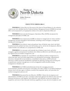 EXECUTIVE ORDER[removed]WHEREAS, I, John Hoeven, Governor of the State of North Dakota, by the authority vested in me, have declared that the National Incident Management System (NIMS) be put into effect and incorporated