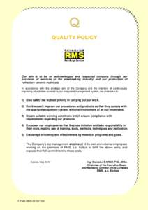 QUALITY POLICY  Our aim is to be an acknowledged and respected company through our provision of services to the steel-making industry and our production of refractory ceramic materials. In accordance with the strategic a