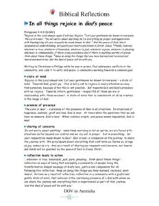 Biblical Reflections In all things rejoice in God’s peace Philippians 4:4-9 (NSRV) 4 Rejoice in the Lord always; again I will say, Rejoice. 5Let your gentleness be known to everyone. The Lord is near. 6Do not worry abo