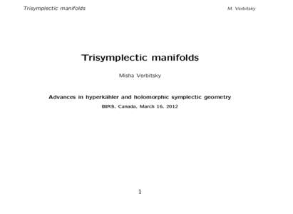 Trisymplectic manifolds  M. Verbitsky Trisymplectic manifolds Misha Verbitsky