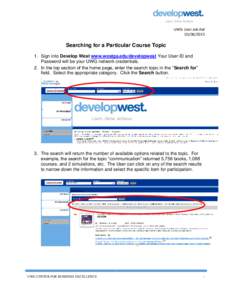UWG User Job AidSearching for a Particular Course Topic 1. Sign into Develop West www.westga.edu/developwest Your User ID and Password will be your UWG network credentials.