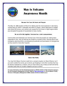 May is Volcano Awareness Month ______________________________________________________________________________ Because You Care, Be Aware and Prepare The May 18, 1980 eruption of Mount St. Helens was the most expensive in