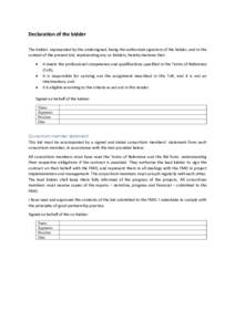 Declaration of the bidder The bidder, represented by the undersigned, being the authorized signatory of the bidder, and in the context of the present bid, representing any co-bidders, hereby declares that:   