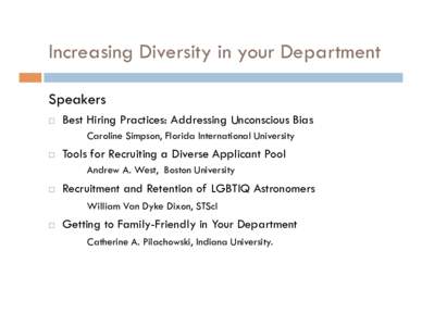 Increasing Diversity in your Department Speakers   Best Hiring Practices: Addressing Unconscious Bias Caroline Simpson, Florida International University