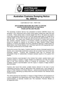 Australian Customs Dumping Notice No[removed]CUSTOMS ACT[removed]PART XVB ANTI-DUMPING MEASURES RELATING TO CERTAIN COATED PAPER EXPORTED TO AUSTRALIA FROM AUSTRIA AND FINLAND