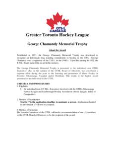 Greater Toronto Hockey League George Chamandy Memorial Trophy About the Award Established in 1953, the George Chamandy Memorial Trophy was developed to recognize an individuals long standing commitment to hockey in the G