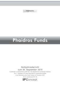 Phaidros F unds  Halbjahresbericht zum 30. September 2015 L u x e m b u r g e r I n v e s t m e n t f o n d s g e m ä ß Te i l I d e s a b g e ä n d e r t e n L u x e m b u r g e r G e s e t z e s vom 17. Dezember 201