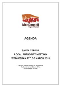 AGENDA  SANTA TERESA LOCAL AUTHORITY MEETING WEDNESDAY 25TH OF MARCH 2015 The Local Authority meeting will be held in the