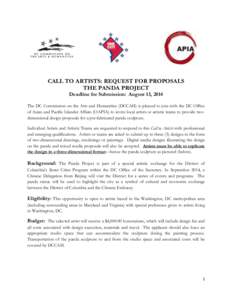 CALL TO ARTISTS: REQUEST FOR PROPOSALS THE PANDA PROJECT Deadline for Submission: August 13, 2014 The DC Commission on the Arts and Humanities (DCCAH) is pleased to join with the DC Office of Asian and Pacific Islander A