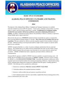 BASIC SWAT STANDARDS ALABAMA PEACE OFFICER’S STANDARDS AND TRAINING COMMISSION 2014 The objective of the Alabama Peace Officers’ Standards and Training Commission is to establish statewide standards for tactical (SWA