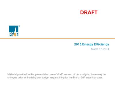 DRAFT[removed]Energy Efficiency March 17, 2014  Material provided in this presentation are a “draft” version of our analysis; there may be