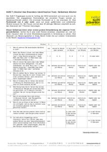 AUDIT (Alcohol Use Disorders Identification Test): Selbsttest Alkohol Der AUDIT-Fragebogen wurde im Auftrag der WHO entwickelt und wird auch von ihr empfohlen. Die angegebenen Punktezahlen der einzelnen Fragen werden zur