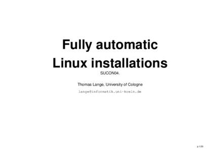 Fully automatic Linux installations SUCON04. Thomas Lange, University of Cologne 