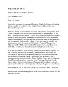M E M O R AN D U M Subject: Professor Charles L. Ilvento Date: 10 March 2014 Dear FIU family, I am sad to announce the passing of Professor Charles L. Ilvento, a founding faculty member of what is now the Chaplin School 