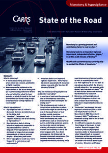 Monotony & hypovigilance  Monotony is a growing problem and contributing factor to road crashes.1,2 Monotony leads to an important vigilance impairment, independent of driver fatigue,1