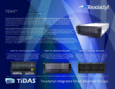 TiDASTM Announcing the Purpose Built Backup Storage Sub-System Appliance speciﬁcally for Teradactyl® Products Hardened bent steel high quality & vibration tested chassis frame, redundant power, communications, and hig