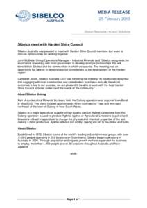 MEDIA RELEASE 25 February 2013 Global Resources Local Solutions Sibelco meet with Harden Shire Council Sibelco Australia was pleased to meet with Harden Shire Council members last week to