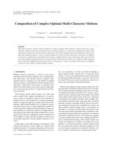 Eurographics/ ACM SIGGRAPH Symposium on Computer AnimationM.-P. Cani, J. O’Brien (Editors) Composition of Complex Optimal Multi-Character Motions C. Karen Liu 1,2 1 University