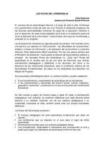 LAS RUTAS DEL APRENDIZAJE Clara Espinoza (Asesora de Personal Social-Primaria) El proceso de los aprendizajes discurre a lo largo de toda la vida. Constituye una característica innata de todo ser vivo. Permite el desarr