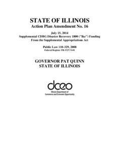 STATE OF ILLINOIS Action Plan Amendment No. 16 July 15, 2014 Supplemental CDBG Disaster Recovery 1800 (