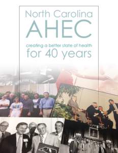 North Carolina  AHEC creating a better state of health  for 40 years