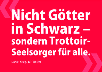 chance-kirchenberufe.ch Auch für dich. «Als Priester stehst du mitten im Gemeindeleben, auch beim Einkaufen. Die Leute sprechen dich oft unterwegs an. Manchen fällt das Gespräch im Alltag