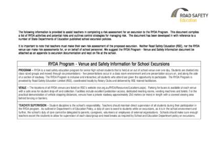 The following information is provided to assist teachers in completing a risk assessment for an excursion to the RYDA Program. This document compiles a list of RYDA activities and potential risks and outlines control str