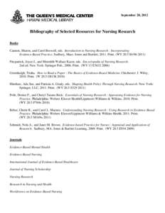 September 28, 2012  Bibliography of Selected Resources for Nursing Research Books Cannon, Sharon, and Carol Boswell, eds. Introduction to Nursing Research : Incorporating Evidence-Based Practice. Sudbury, Mass: Jones and