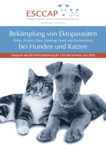 ESCCAP Schweiz – ESCCAP Suisse  Bekämpfung von Ektoparasiten (Flöhe, Zecken, Läuse, Haarlinge, Sand- und Stechmücken)  bei Hunden und Katzen