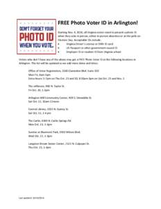 FREE Photo Voter ID in Arlington! Starting Nov. 4, 2014, all Virginia voters need to present a photo ID when they vote in person, either in-person absentee or at the polls on Election Day. Acceptable IDs include: • Vir