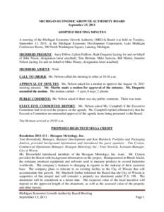MICHIGAN ECONOMIC GROWTH AUTHORITY BOARD September 13, 2011 ADOPTED MEETING MINUTES A meeting of the Michigan Economic Growth Authority (MEGA) Board was held on Tuesday, September 13, 2011, at the Michigan Economic Devel