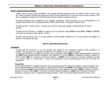 MEDICAL ASSISTANCE PROGRAM DENTAL FEE SCHEDULE Dental – General Payment Policies Children under 21 years of age are eligible for all medically necessary dental services. For children under 21 years of age who require m