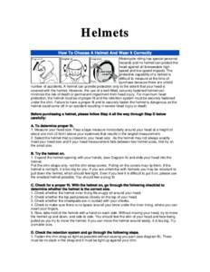 Helmets How To Choose A Helmet And Wear It Correctly Motorcycle riding has special personal hazards and no helmet can protect the head against all foreseeable high speed and low speed impacts. The