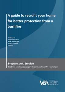 A guide to retrofit your home…  A guide to retrofit your home for better protection from a bushfire Building and
