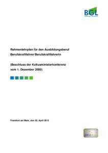 Rahmenlehrplan für den Ausbildungsberuf Berufskraftfahrer/Berufskraftfahrerin (Beschluss der Kultusministerkonferenz vom 1. DezemberFrankfurt am Main, den 30. April 2015