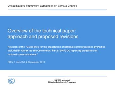 Overview of the technical paper: approach and proposed revisions Revision of the “Guidelines for the preparation of national communications by Parties included in Annex I to the Convention, Part II: UNFCCC reporting gu