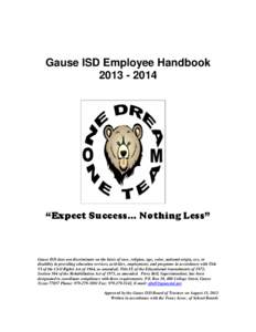 Gause ISD Employee Handbook[removed] “Expect Success… Nothing Less”  Gause ISD does not discriminate on the basis of race, religion, age, color, national origin, sex, or