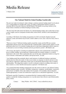 Media Release 13 March, 2014 One National Model for School Funding Unachievable The previous Labor Government’s idea to design a common national funding model for all schools was a commendable but unachievable vision, 