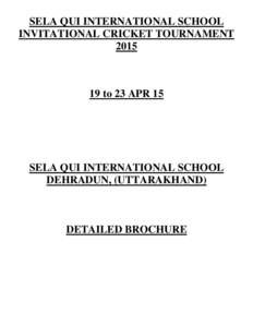 SELA QUI INTERNATIONAL SCHOOL INVITATIONAL CRICKET TOURNAMENTto 23 APR 15