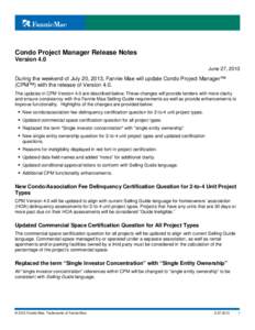 Condo Project Manager Release Notes Version 4.0 June 27, 2013 During the weekend of July 20, 2013, Fannie Mae will update Condo Project Manager™ (CPM™) with the release of Version 4.0.