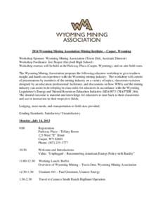 2014 Wyoming Mining Association Mining Institute - Casper, Wyoming Workshop Sponsor: Wyoming Mining Association (Travis Deti, Assistant Director) Workshop Facilitator: Joel Kuper (Greybull High School) Workshop courses w