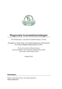 Regionala livsmedelsstrategier En kartläggning av regionala livsmedelsstrategier i Sverige På uppdrag av Kungl. Skogs- och Lantbruksakademien och Kommittén för Lönsam Uthållig Primärproduktion (LUPP). Elvira Forss