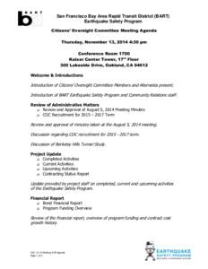 San Francisco Bay Area Rapid Transit District (BART) Earthquake Safety Program Citizens’ Oversight Committee Meeting Agenda Thursday, November 13, 2014 4:30 pm Conference Room 1700 Kaiser Center Tower, 17th Floor